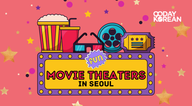 A popcorn, drink, 3D glasses, reel, ticket on a billboard with that says Fun movie theaters in Seoul
