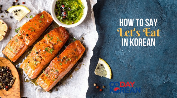 How To Say 'Let'S Eat' In Korean - 90 Day Korean